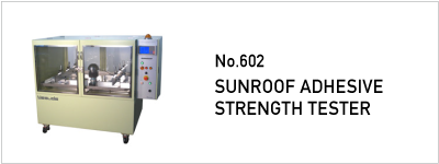 No.602 SUNROOF ADHESIVE STRENGTH TESTER